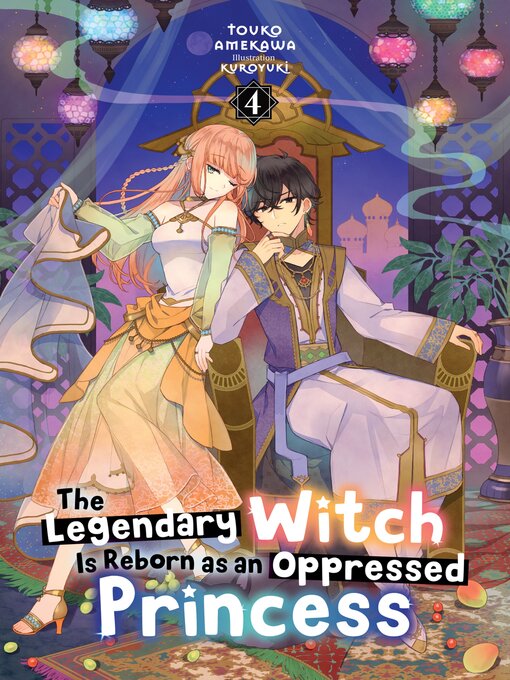 Cover image for The Legendary Witch Is Reborn as an Oppressed Princess, Volume 4